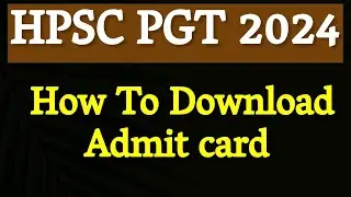HPSC PGT Vacancy How to Download Admit card update 2024