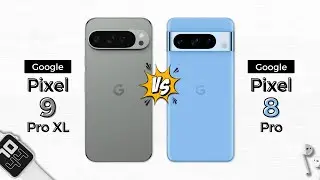 Google Pixel 9 Pro XL vs Google Pixel 8 Pro | Should you upgrade?