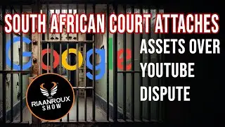 Google's South African Assets Attached Over YouTube Channel Dispute