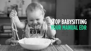 Stop Babysitting Your Manual EDR, Get Real Time Automated Endpoint Protection