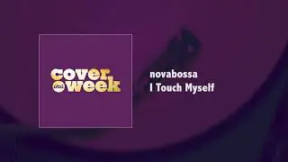 novabossa - I Touch Myself