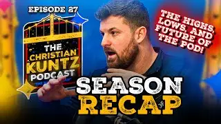 Season Recap: The Highs, Lows, and Future of the Pod | The Christian Kuntz Podcast 🔹 EP 27
