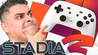Google Stadia 2 Vem Aí?