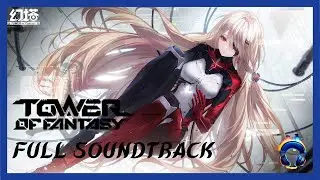 Tower of Fantasy OST - Full Soundtrack - Original Music 4K
