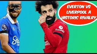 Everton vs Liverpool  A Historic Rivalry