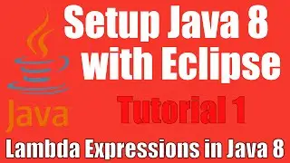 Setup Java 8 with Eclipse - Lambda Expressions In Java 8: Tutorial 1