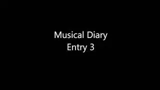 Musical Diary Entry 3