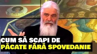 CUM SĂ SCAPI DE PĂCATE FĂRĂ SPOVEDANIE - Parintele Calistrat