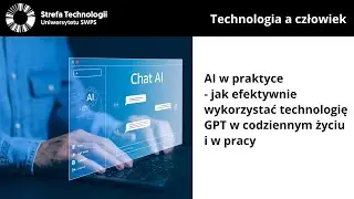 AI w praktyce - jak efektywnie wykorzystać technologię GPT w codziennym życiu i w pracy