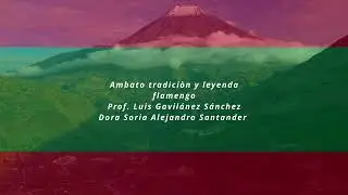 AMBATO TRADICION Y LEYENDA  - DORA SORIA- ALEJANDRO SANTANDER
