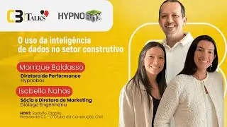C3 Talks | Monique Baldasso e Isabella Nahas - Uso da inteligência artificial no setor da construção