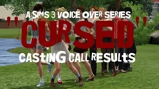 ''Cursed'' Casting Call RESULTS!!!! (Incl. Christina)(sims 3 VO series)