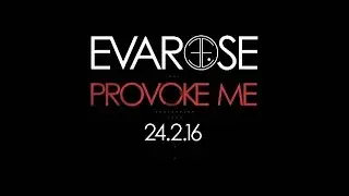 Evarose - 'Provoke Me' TEASER