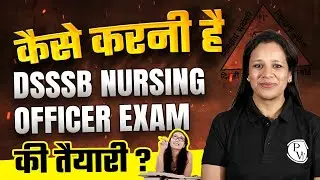 How To Prepare For DSSSB Nursing Officer Exam | DSSSB Nursing 2024 Preparation Strategy 🔥