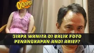 SIAPA WANITA DI BALIK PENANGKAPAN ANDI ARIEF