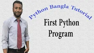 Python Bangla Tutorials 3 : First Python Program