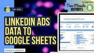 LinkedIn ads to Google Sheets | 2 Methods | Two Minute Reports | LinkedIn Ads Free Templates |
