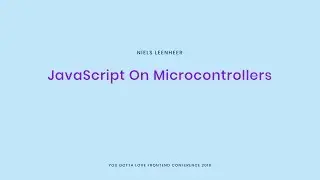 Niels Leenheer - JavaScript On Microcontrollers