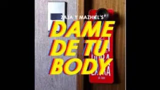 Zaja & Mazhiel -  Dame de tu body. NUEVA CANCION 2012