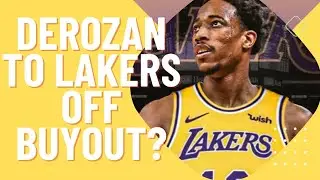 Demar DeRozan To Lakers Off A Buyout?