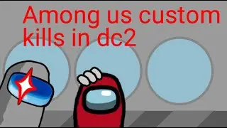 (dc2 among us animation) among us custom kills dc2