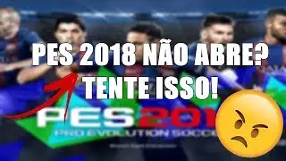 PES 2018 ERRO PAROU DE FUNCIONAR CORRIGIDO