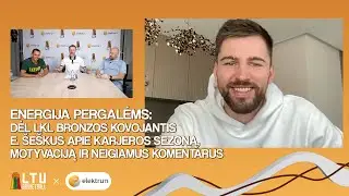 „Energija pergalėms“: Edvinas Šeškus apie seriją dėl LKL bronzos ir influencerio veiklos užkulisius