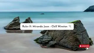Ruler ft. Miranda Joan - Chill Winston