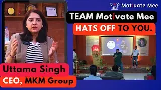 Loved the Session by Team Motivate Mee Uttama Singh, CEO 