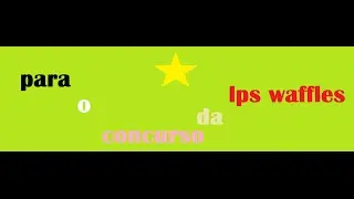 Para o concurso da lps waffles