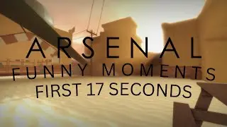 ROBLOX ARSENAL FUNNY MOMENTS - FIRST 17 SECONDS