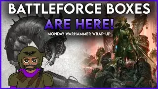 Battleforce Boxes are HERE! | Monday Warhammer Wrap-Up