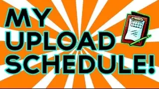 My Upload Schedule On YouTube!!!