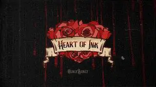 Heart of Ink - Official Hurly Burly video