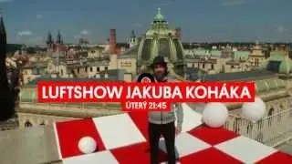 LUFTSHOW Jakuba Koháka - každé úterý na Óčku a iDnesu