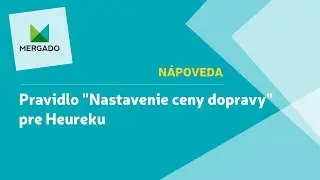 Mergado Nápoveda - Nastavenie ceny dopravy pre Heureku