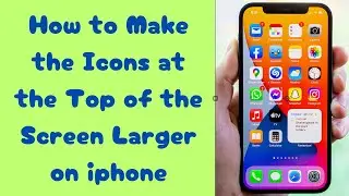 How to Make the Icons at the Top of the Screen Larger on iphone