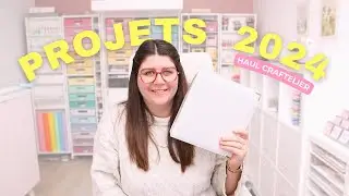 MES PROJETS POUR 2024 + HAUL CRAFTELIER