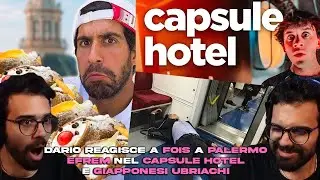 DARIO MOCCIA REAGISCE al FOODPORN a PALERMO di FOIS, EFREM nel CAPSULE HOTEL e i GIAPPONESI UBRIACHI