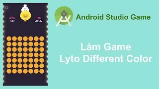 Android Studio - Làm Game Lyto Different Color - 11 - Màn hết game + chức năng chơi lại + thoát game