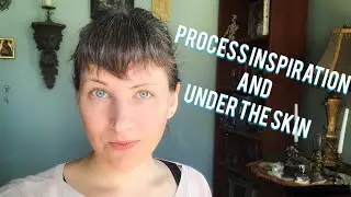 Process Inspiration and Under the Skin