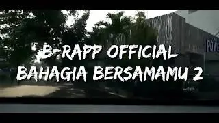 B-rapp official_bahagia bersamamu 2