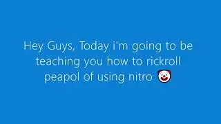 How to RickRoll Peapol With Nitro On Discord *NOT FAKE*!