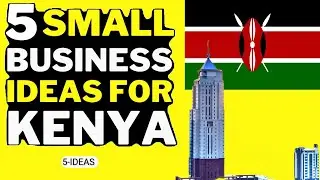 🇰🇪 Profitable Business Ideas in Kenya 2023 - Business Opportunities in Africa 2023