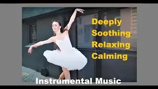 Deeply Soothing Music for Study, Rest, Relaxing & Work