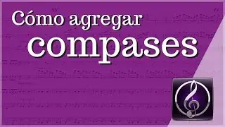 Cómo agregar compases en Sibelius 7