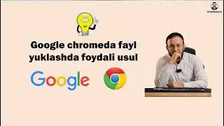 Google Chromeda fayl yuklash