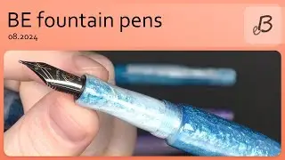 BE6 fountain pens - 08.2024