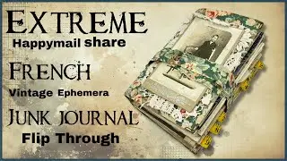 EXTREME HAPPYMAIL SHARE - FRENCH VINTAGE AND ANTIQUE GOODIES  -  JUNKJOURNAL FLIP THROUGH