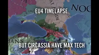 EU4 Timelapse But Circassia Have Max Tech